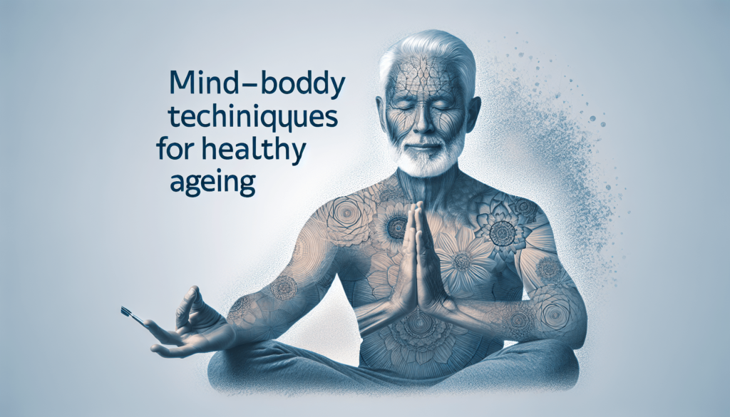 Mind-Body Techniques For Healthy Aging